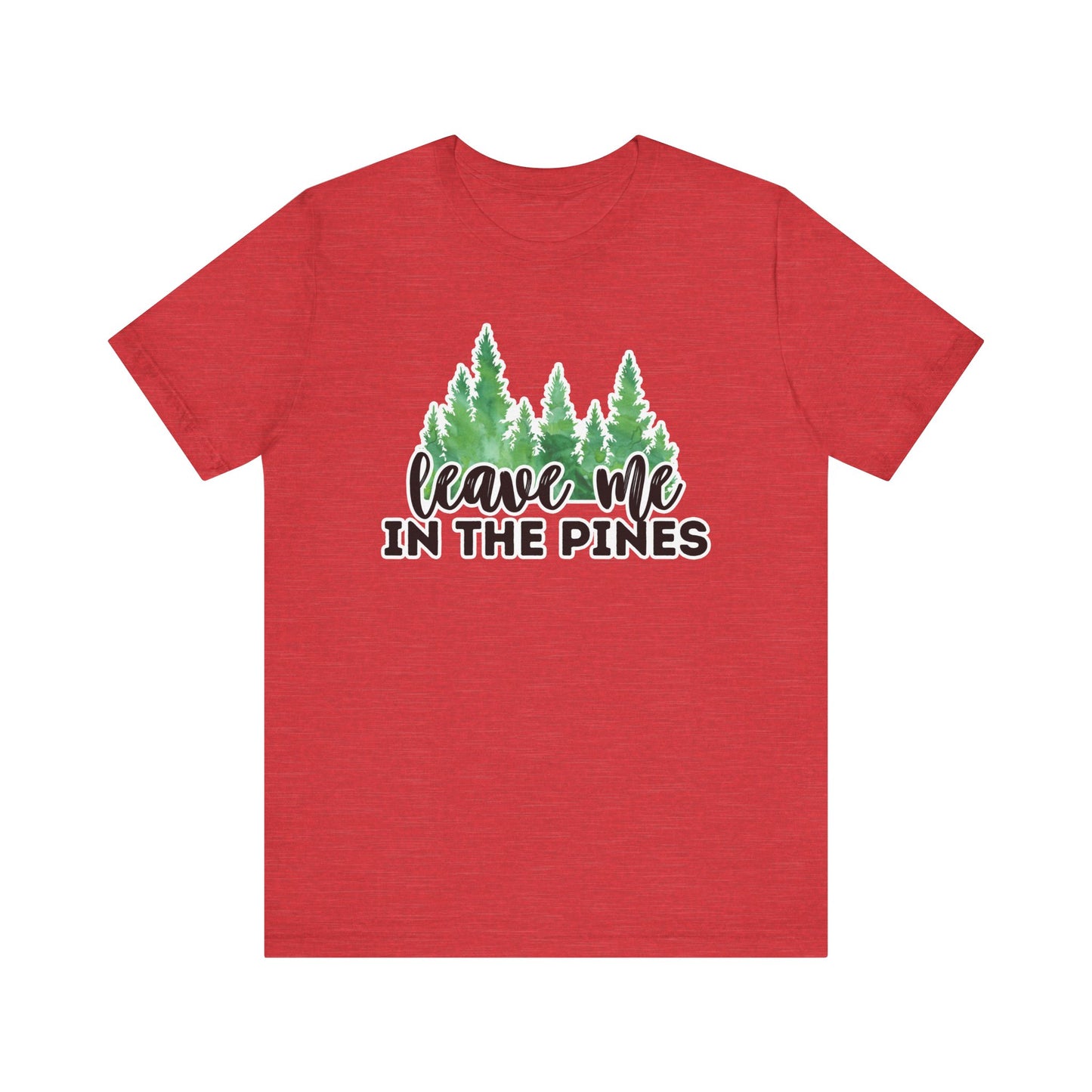 Leave Me in the Pines T-Shirt β Green Watercolor Pine Tree Silhouette, Nature Lover Tee