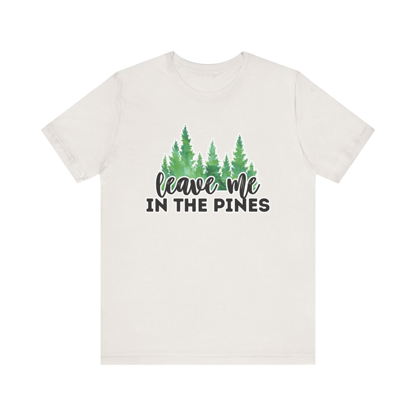 Leave Me in the Pines T-Shirt β Green Watercolor Pine Tree Silhouette, Nature Lover Tee