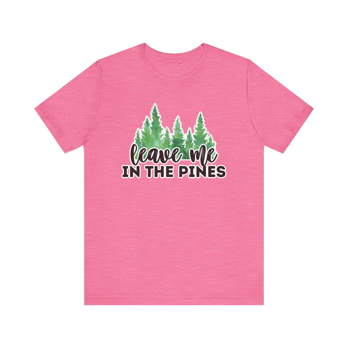 Leave Me in the Pines T-Shirt β Green Watercolor Pine Tree Silhouette, Nature Lover Tee
