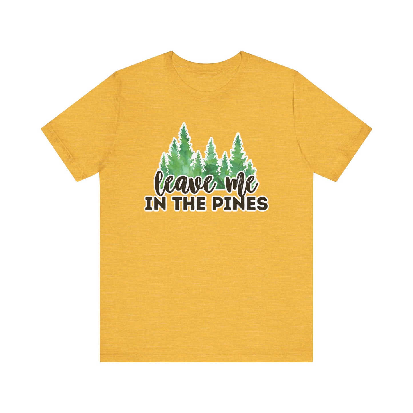 Leave Me in the Pines T-Shirt β Green Watercolor Pine Tree Silhouette, Nature Lover Tee