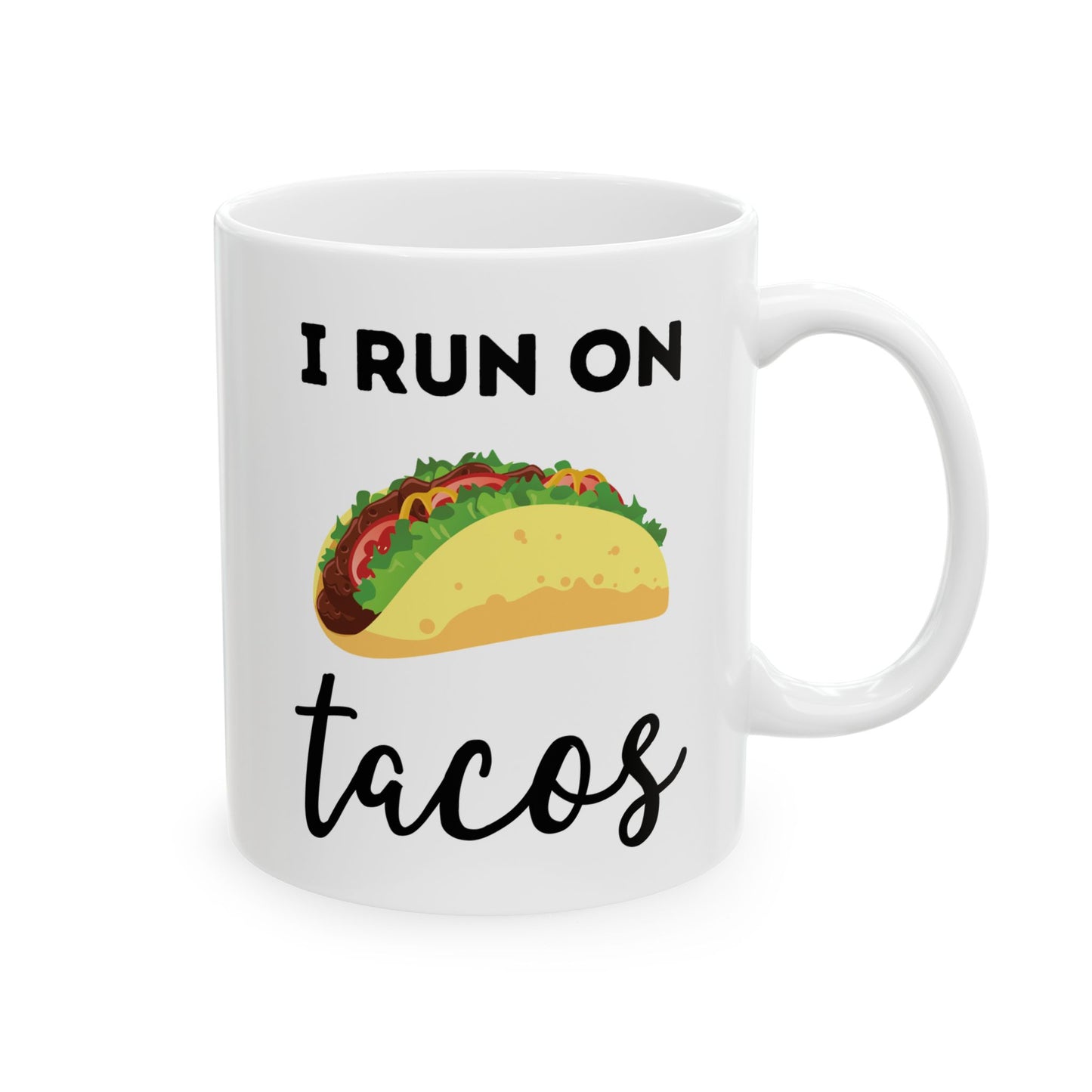 I Run on Tacos Mug – Funny Taco Lover Ceramic Mug (11 oz / 15 oz)
