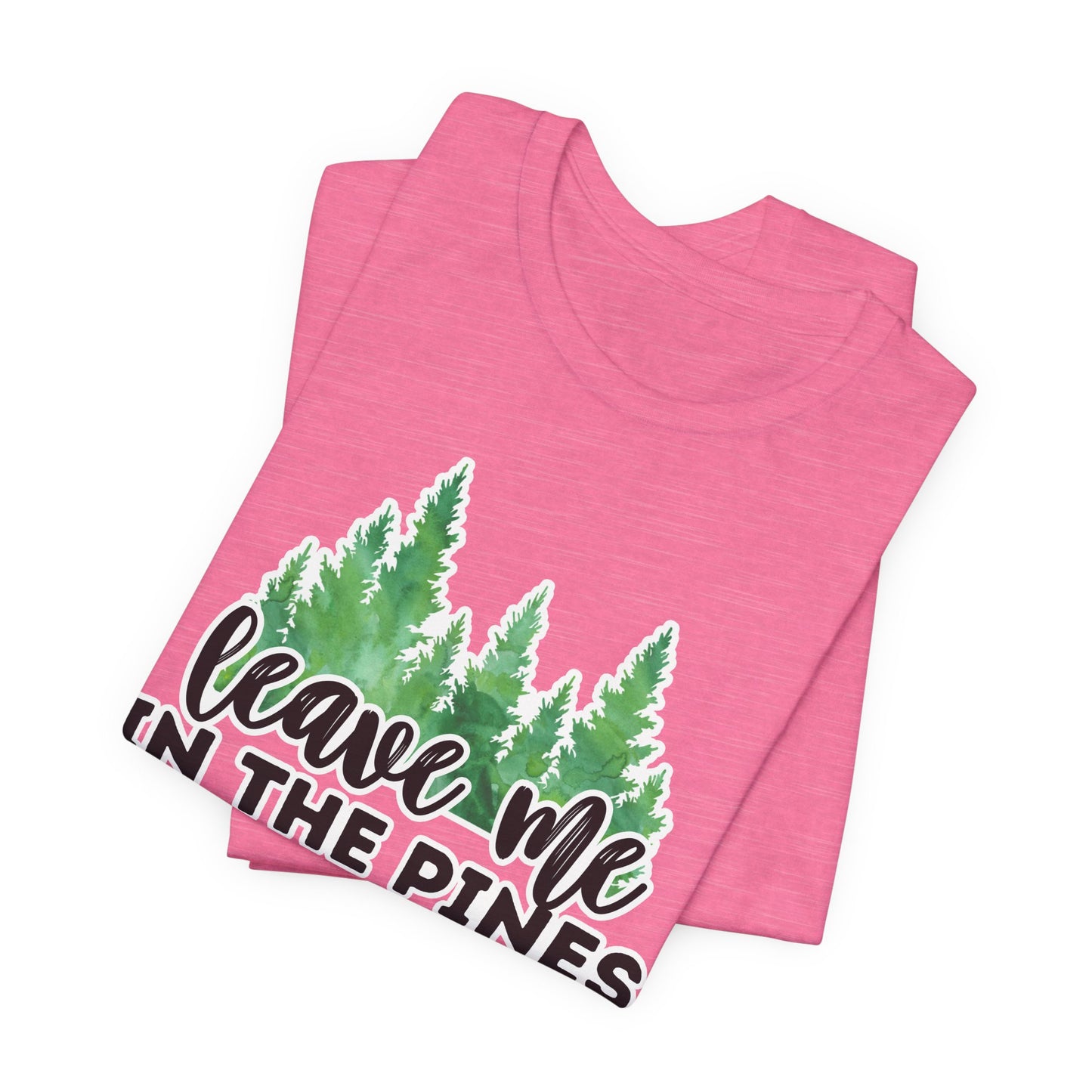 Leave Me in the Pines T-Shirt β Green Watercolor Pine Tree Silhouette, Nature Lover Tee