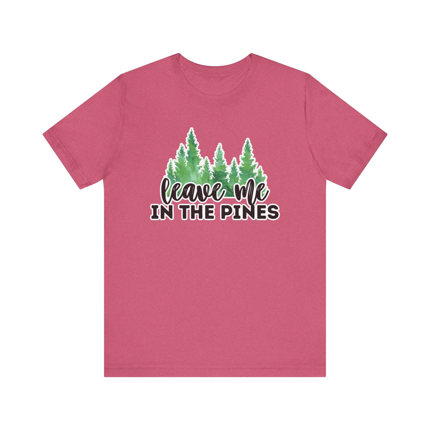 Leave Me in the Pines T-Shirt β Green Watercolor Pine Tree Silhouette, Nature Lover Tee