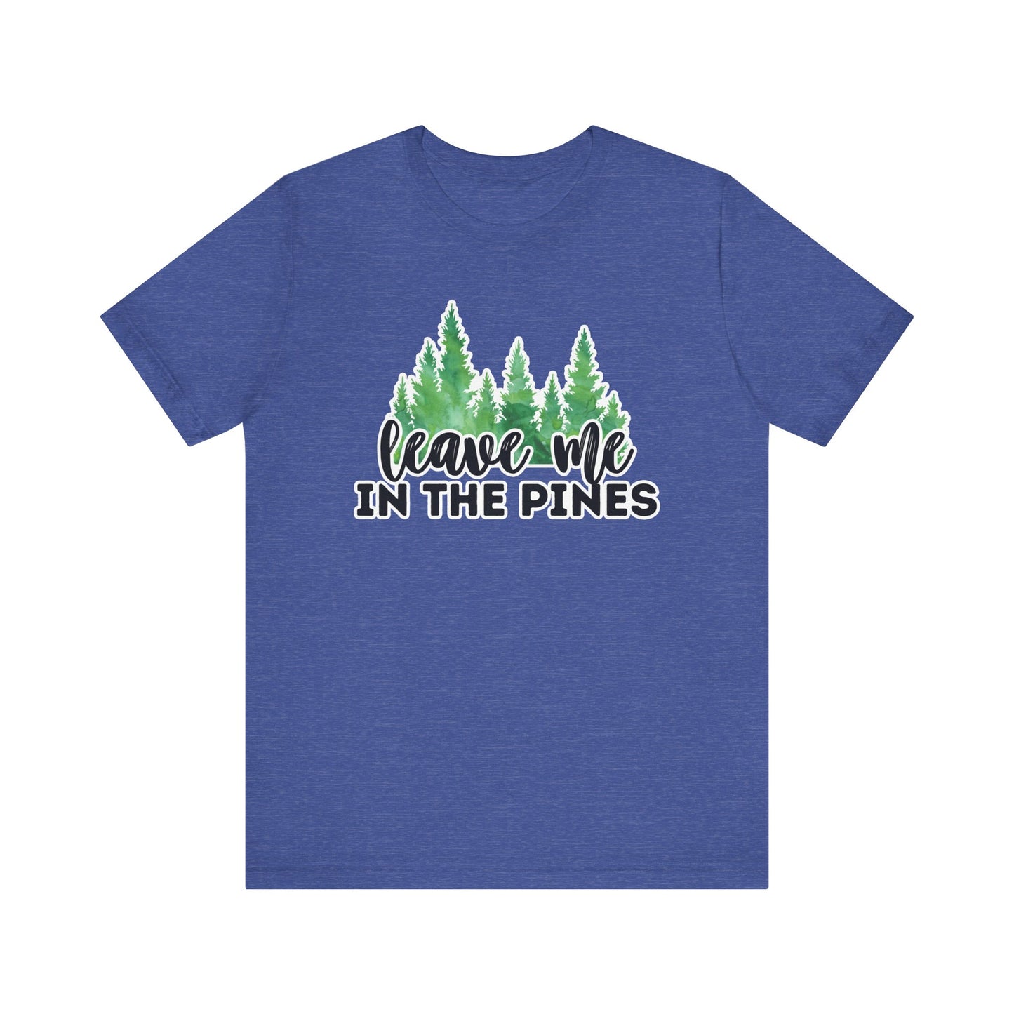 Leave Me in the Pines T-Shirt β Green Watercolor Pine Tree Silhouette, Nature Lover Tee
