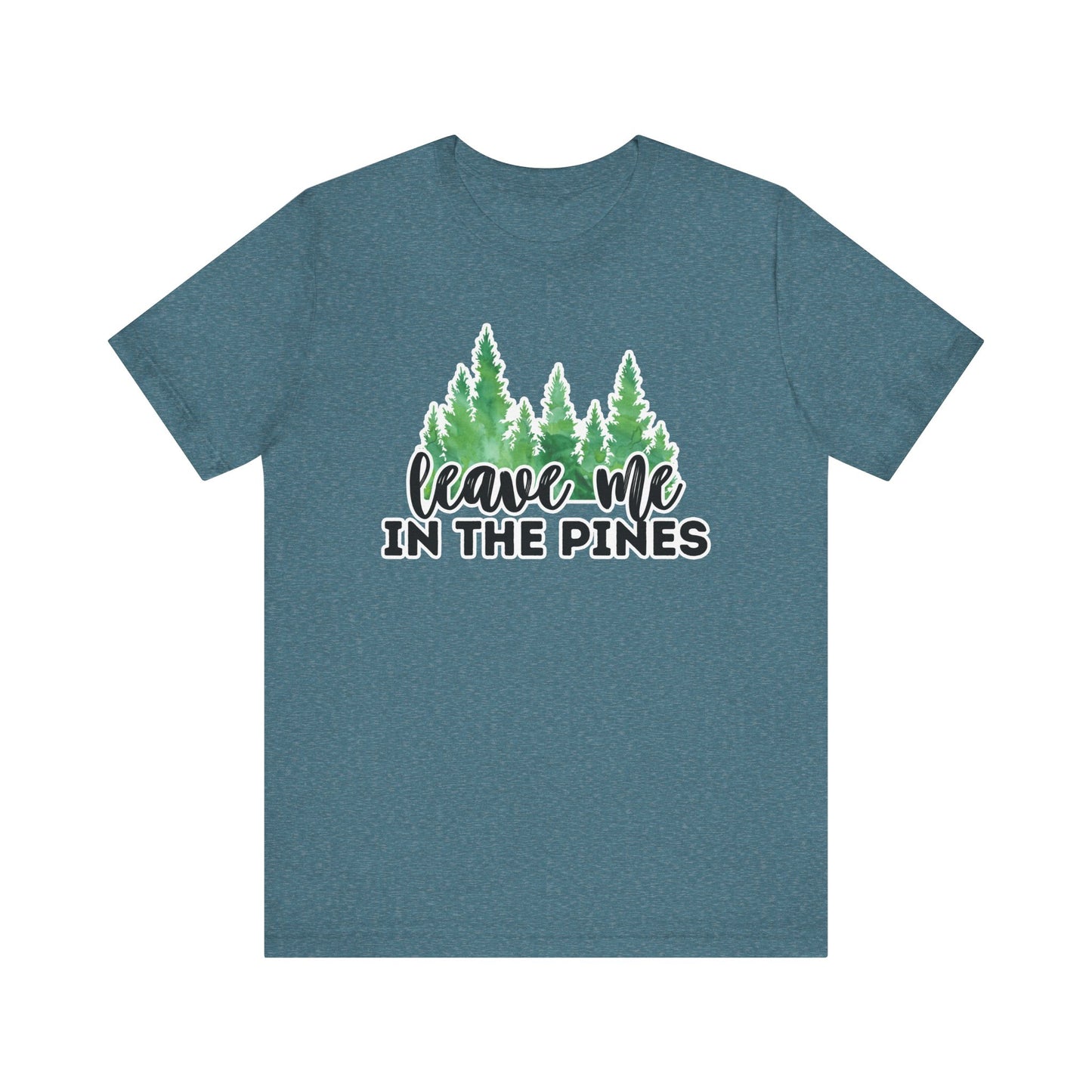 Leave Me in the Pines T-Shirt β Green Watercolor Pine Tree Silhouette, Nature Lover Tee