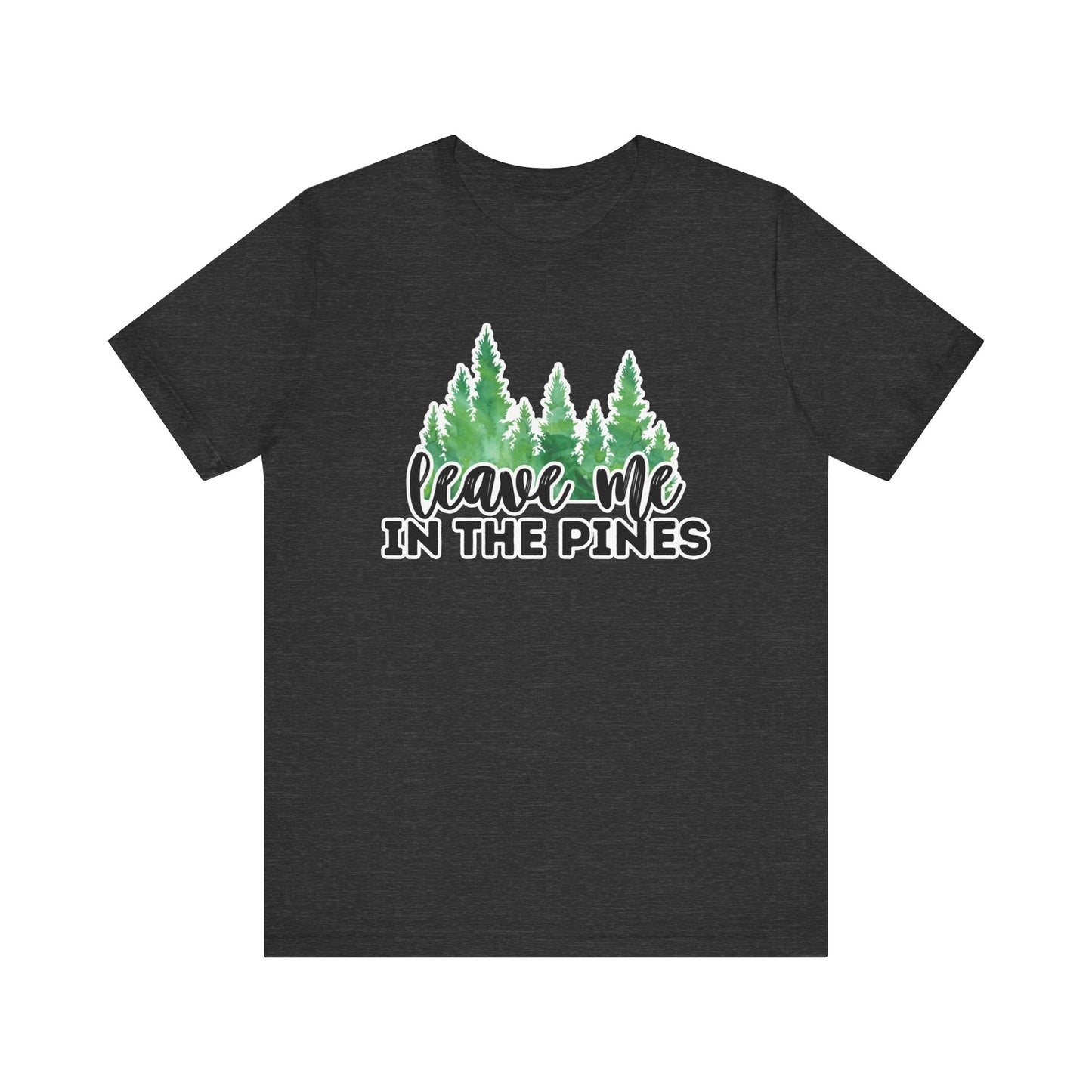 Leave Me in the Pines T-Shirt β Green Watercolor Pine Tree Silhouette, Nature Lover Tee
