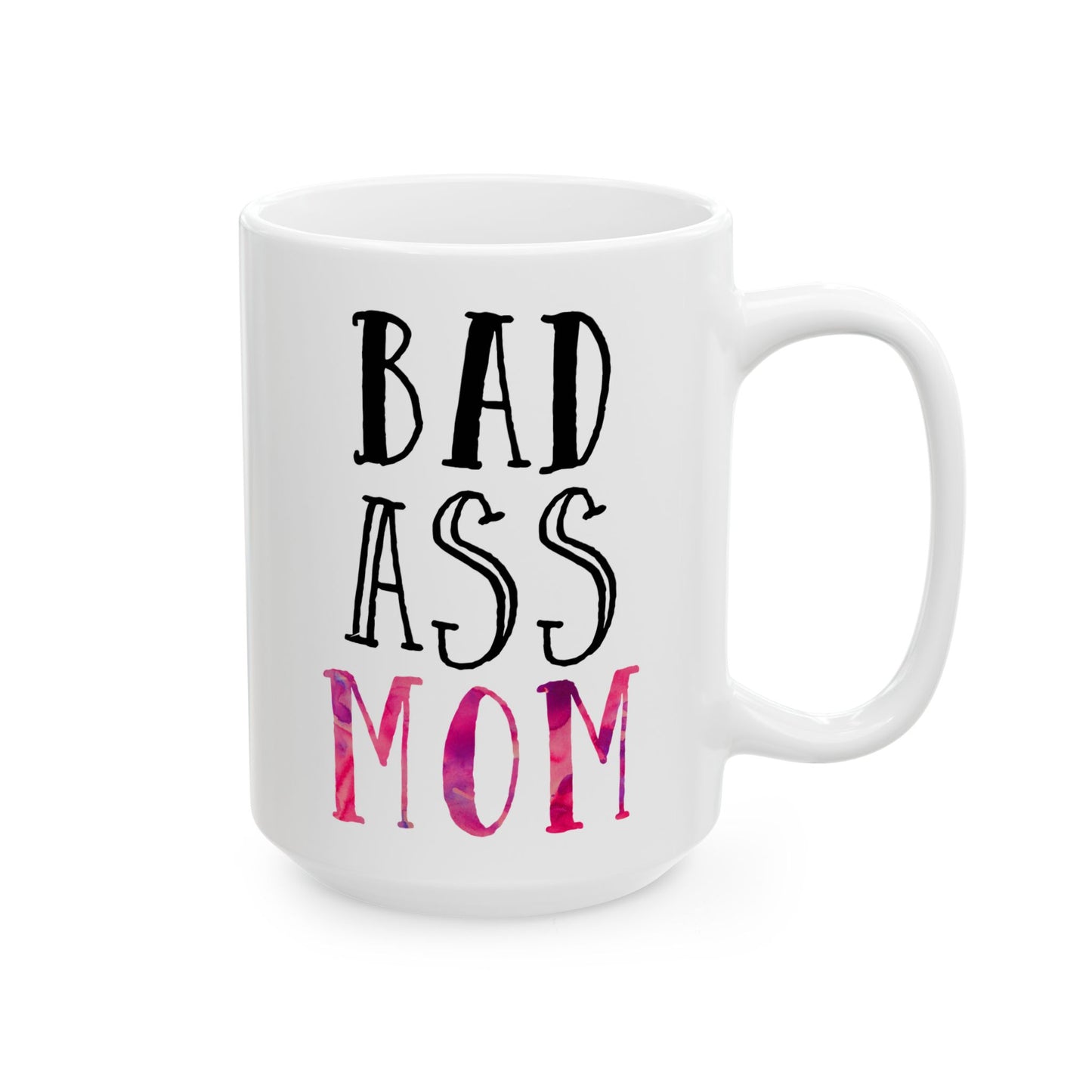 Bad Ass Mom Mug – Gift for Mom - Pink Watercolor Ceramic Mug (11 oz / 15 oz)