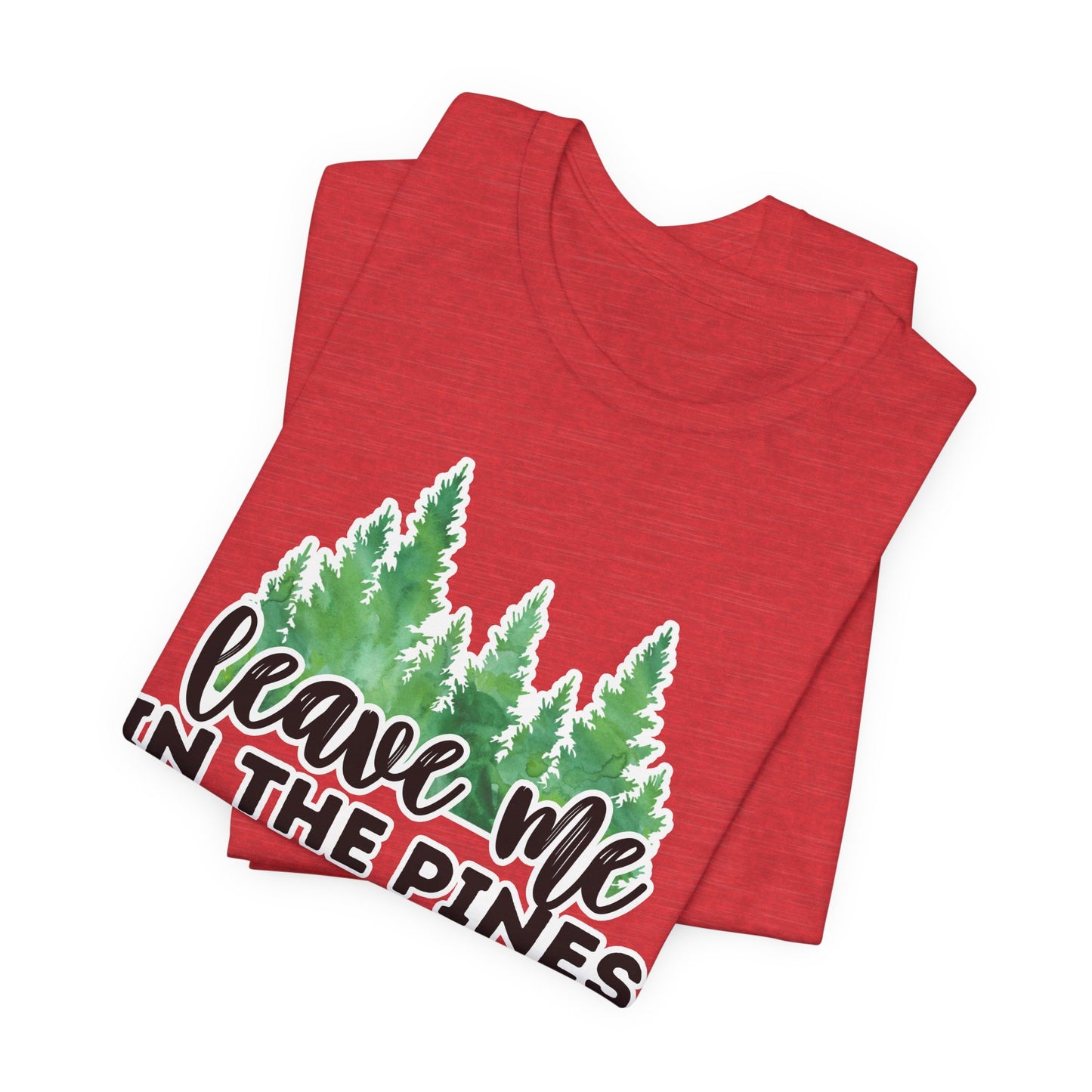 Leave Me in the Pines T-Shirt β Green Watercolor Pine Tree Silhouette, Nature Lover Tee