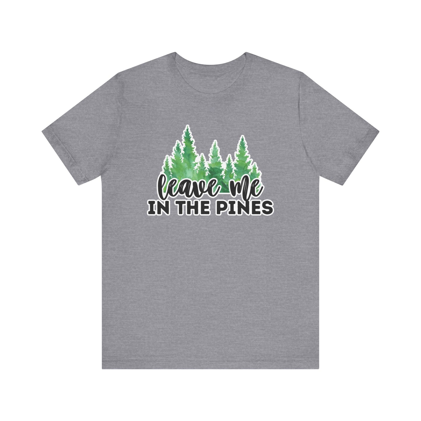 Leave Me in the Pines T-Shirt – Green Watercolor Pine Tree Silhouette, Nature Lover Tee