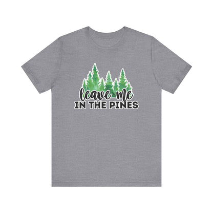 Leave Me in the Pines T-Shirt – Green Watercolor Pine Tree Silhouette, Nature Lover Tee