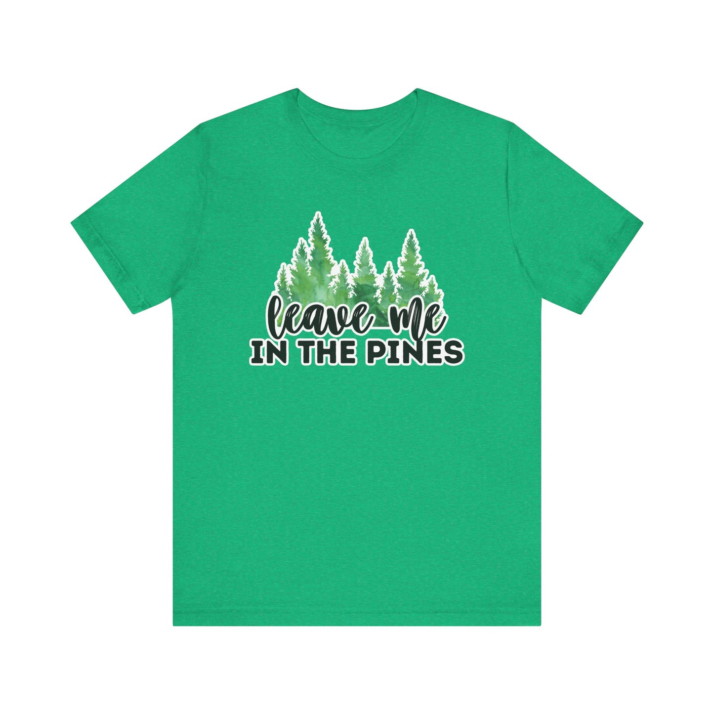 Leave Me in the Pines T-Shirt – Green Watercolor Pine Tree Silhouette, Nature Lover Tee