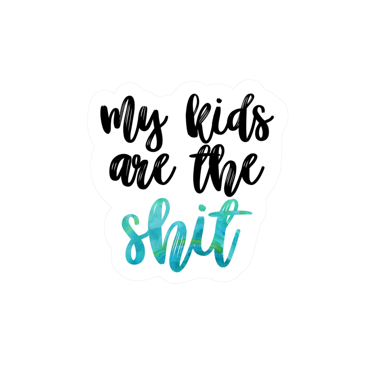 My Kids Are the Sh*t Vinyl Sticker Decal, Gift for Mom – Green Watercolor