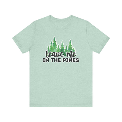 Leave Me in the Pines T-Shirt – Green Watercolor Pine Tree Silhouette, Nature Lover Tee