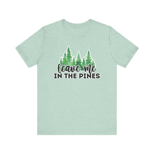 Leave Me in the Pines T-Shirt – Green Watercolor Pine Tree Silhouette, Nature Lover Tee