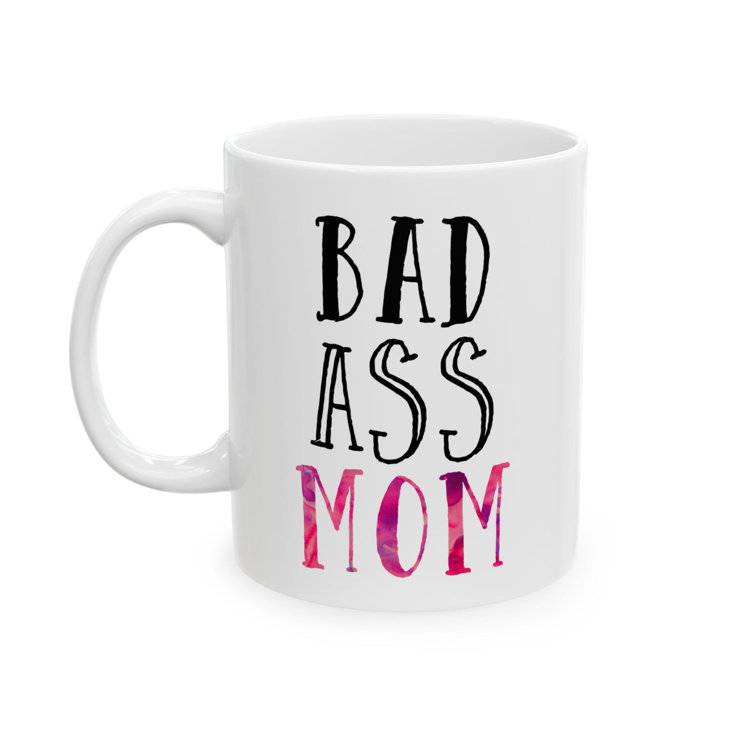 Bad Ass Mom Mug – Gift for Mom - Pink Watercolor Ceramic Mug (11 oz / 15 oz)