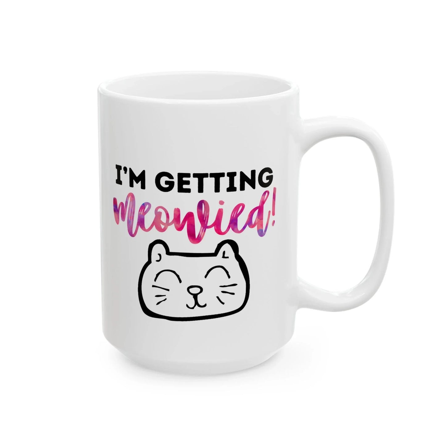 I'm Getting Meowied Mug – Cute Cat Face Engagement Mug (11 oz or 15 oz)