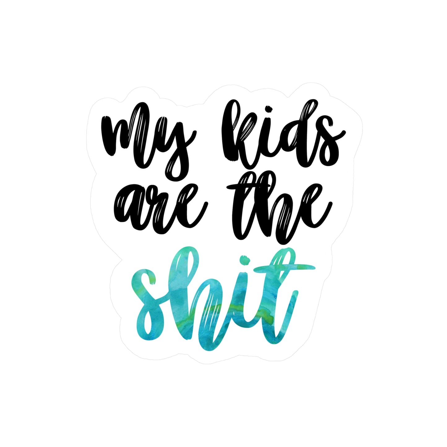My Kids Are the Sh*t Vinyl Sticker Decal, Gift for Mom – Green Watercolor