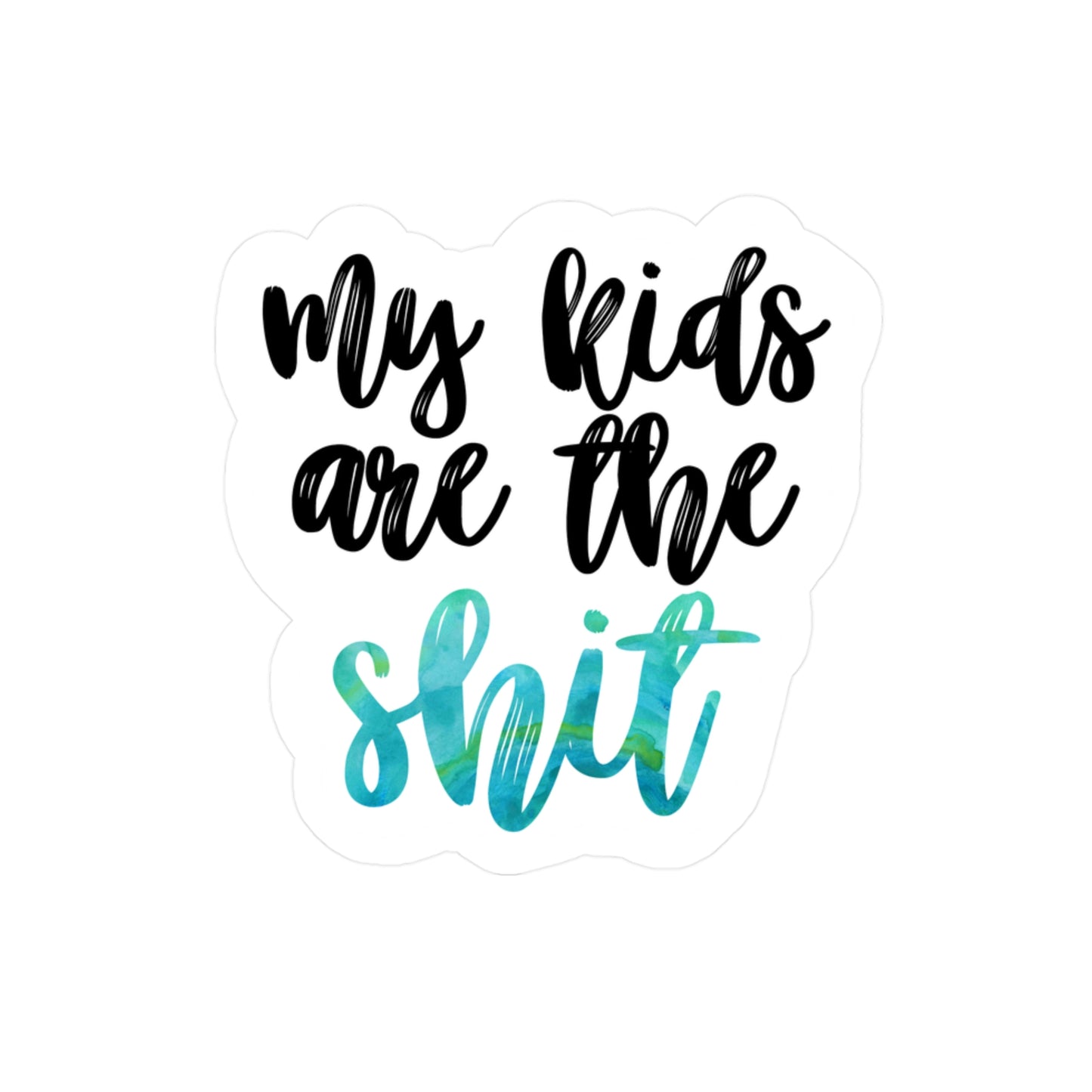 My Kids Are the Sh*t Vinyl Sticker Decal, Gift for Mom – Green Watercolor