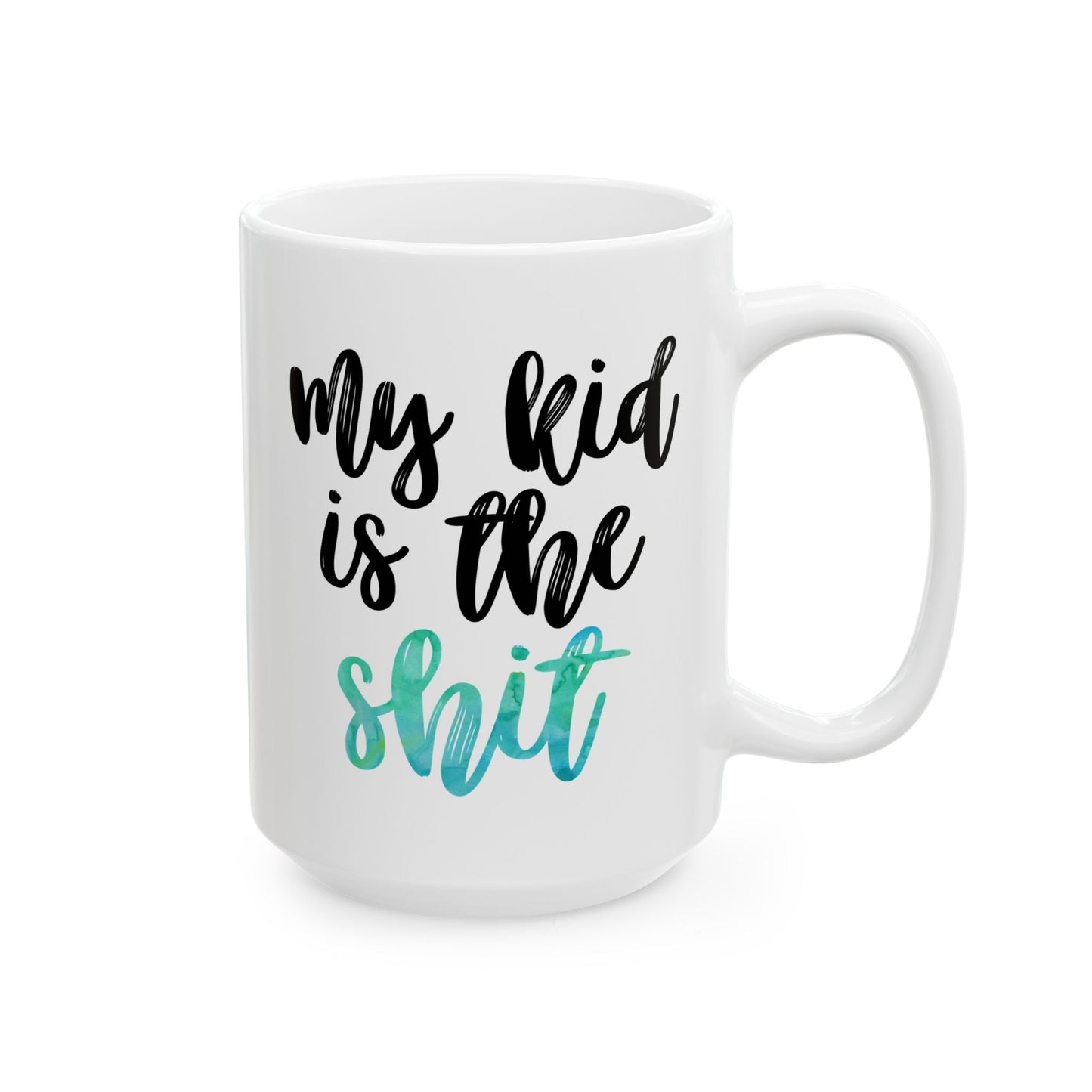 My Kid Is the Sh*t Mug – Gift for Mom - Funny Mom Mug in Green Watercolor (11 oz / 15 oz)