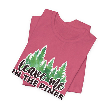 Leave Me in the Pines T-Shirt – Green Watercolor Pine Tree Silhouette, Nature Lover Tee