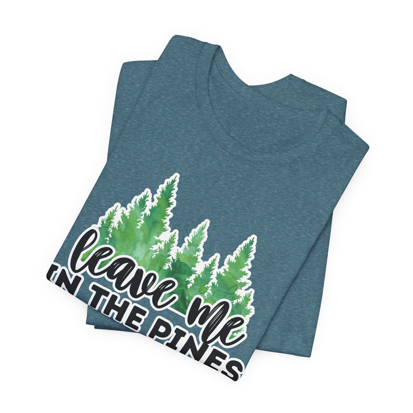 Leave Me in the Pines T-Shirt – Green Watercolor Pine Tree Silhouette, Nature Lover Tee