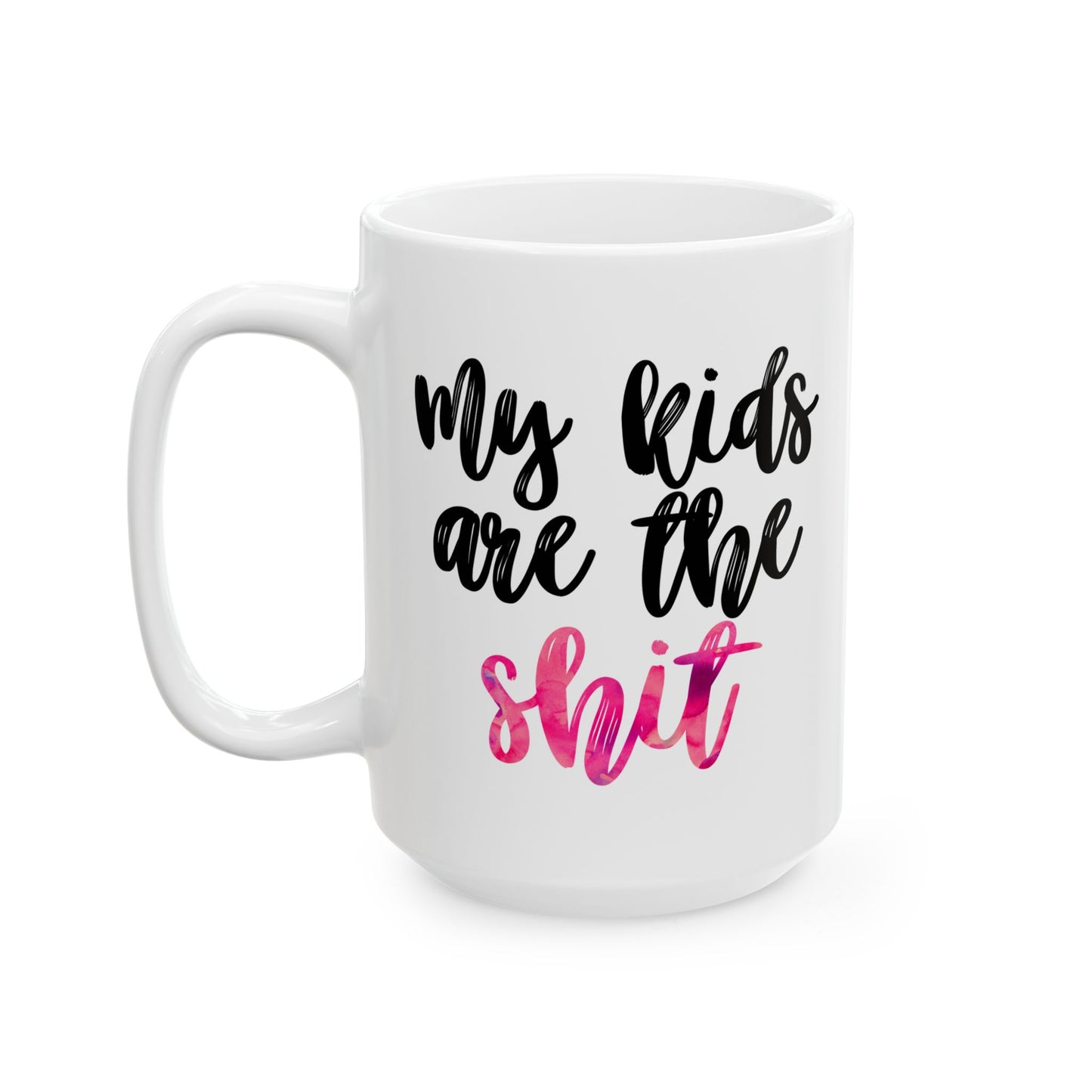 My Kids Are the Sh*t Mug – 11 oz / 15 oz - Gift for Mom - Funny Pink Watercolor Ceramic Mug