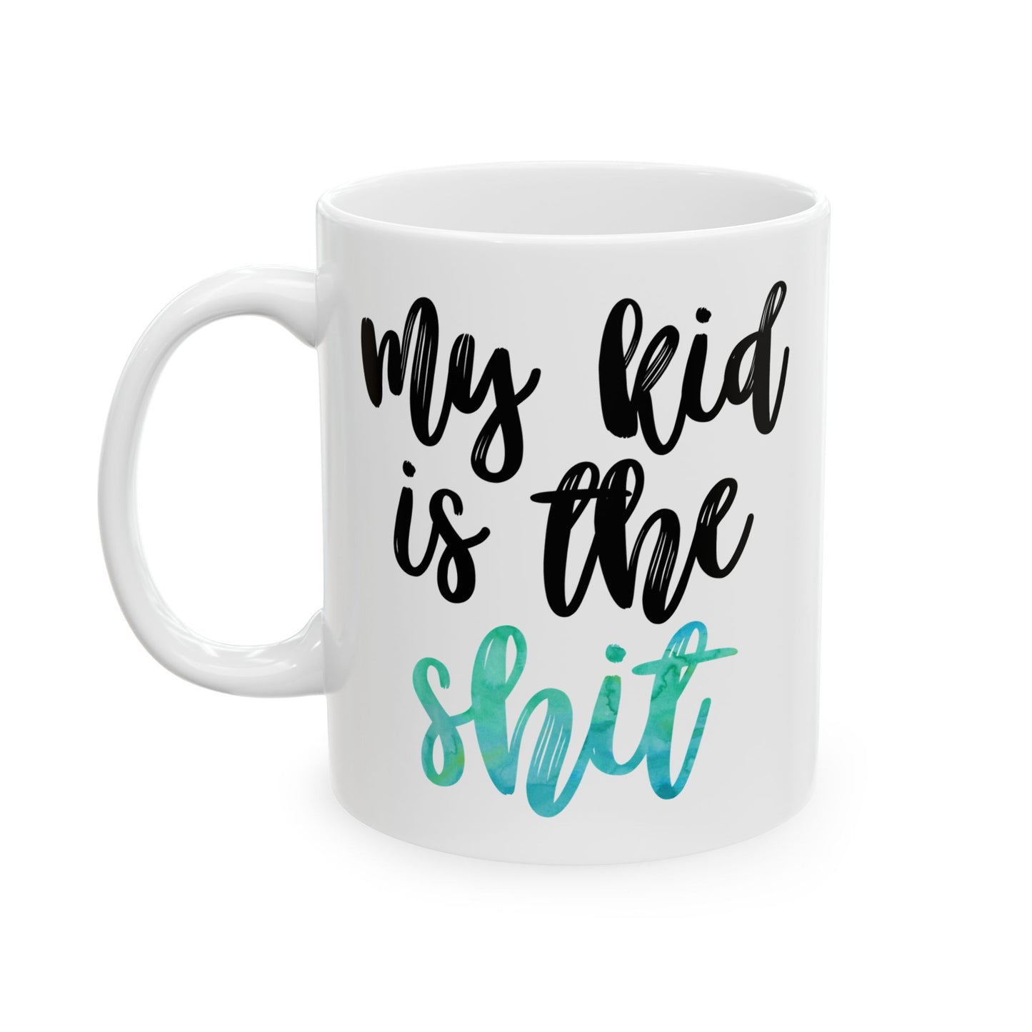 My Kid Is the Sh*t Mug – Gift for Mom - Funny Mom Mug in Green Watercolor (11 oz / 15 oz)